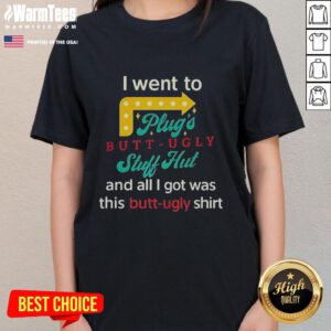 Womens tee featuring 'Nice, I Went to Plugs Butt Ugly Stuff Hut' design, perfect for casual outings and fun events.