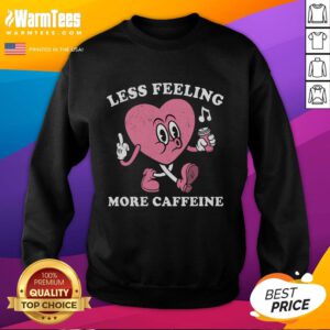 Cozy 'Nice Less Feeling More Caffeine' sweatshirt with heart design, perfect for caffeine lovers and casual wear.