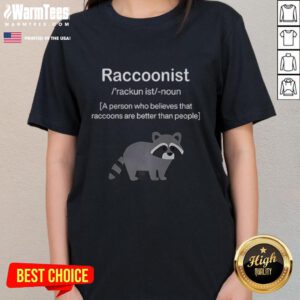 Nice Raccoonist tee featuring a playful design celebrating raccoons as better companions than people.