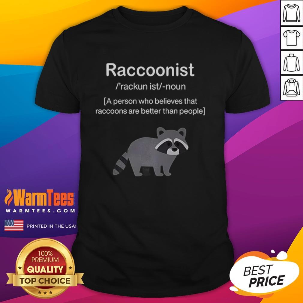 Person wearing 'Nice Raccoonist' T-shirt, showcasing belief that raccoons are better than people in a fun, stylish design.