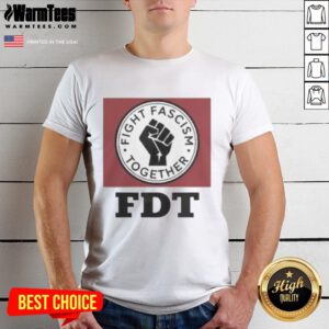 Official Fight Fascism Together FDT T-Shirt featuring bold graphics promoting unity and resistance against fascism.