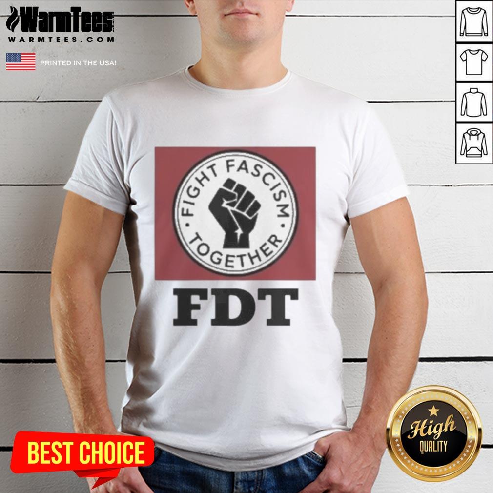 Official Fight Fascism Together FDT T-Shirt featuring bold graphics promoting unity and resistance against fascism.
