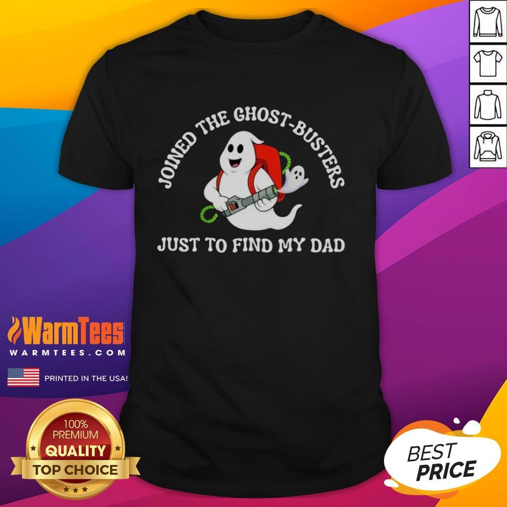 Official Joined The Ghost-Busters Just To Find My Dad T-Shirt featuring a vintage design and vibrant colors, perfect for fans.