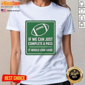 Original ladies football tee signboard: 'If we can complete a pass, it would look good' - perfect for fans and players.