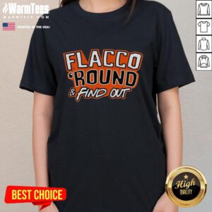 Premium Flacco Round and Find Out Cleveland Browns Joe Flacco Ladies Tee featuring vibrant team colors and stylish design.