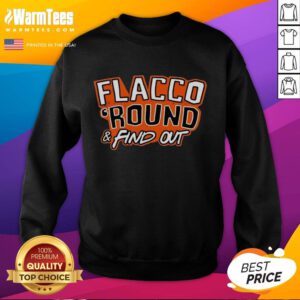 Alt Text: Premium Flacco Round and Find Out Cleveland Browns Joe Flacco sweatshirt featuring team colors and logo design.