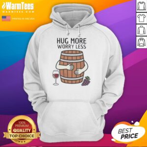 Alt Text: Premium Hug Wine Barrel hoodie featuring More Worry Less phrase, perfect for wine lovers and casual wear enthusiasts.