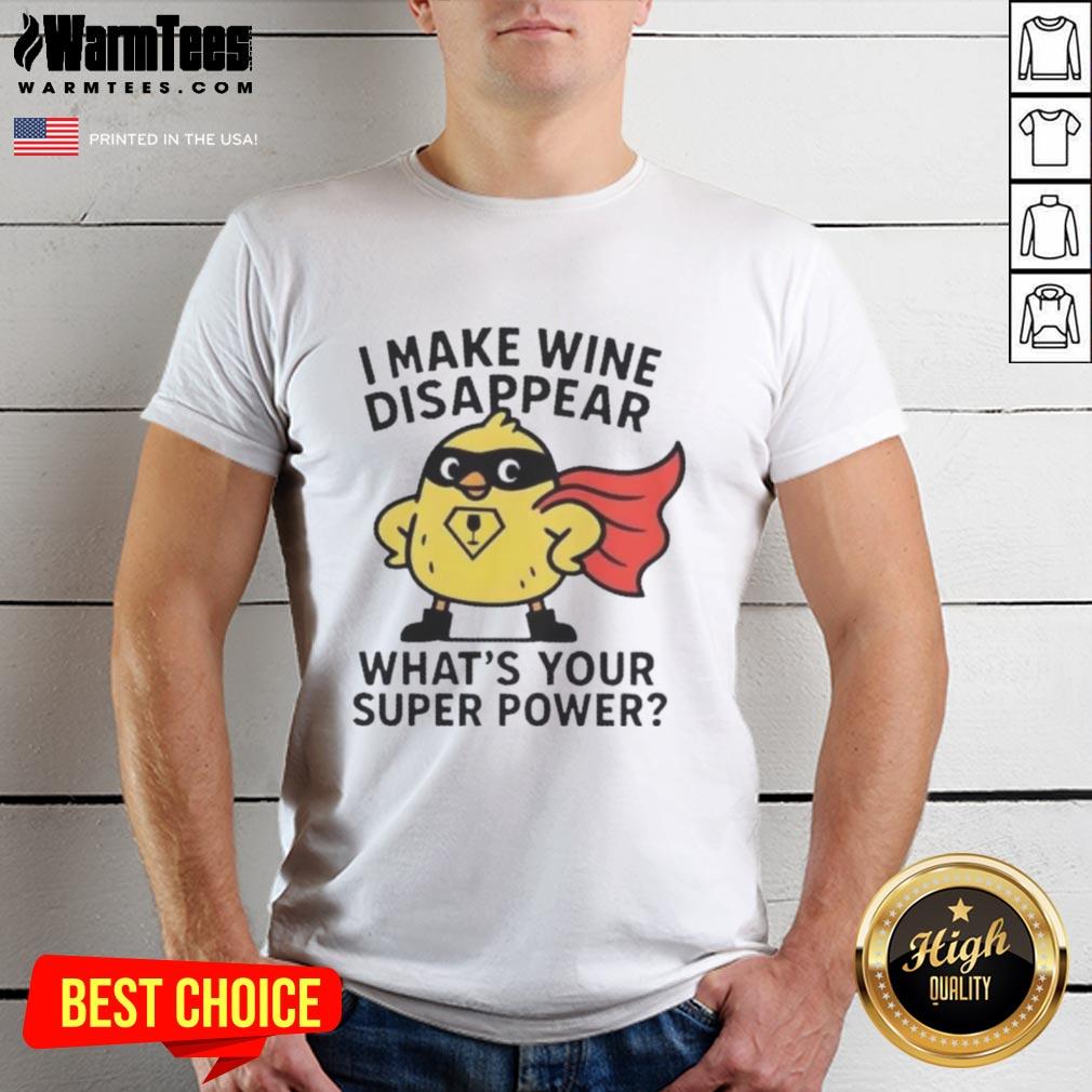 Premium I Make Wine Disappear What's Your Super Power T-Shirt design featuring a fun wine-themed graphic.