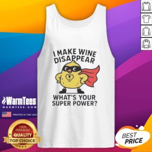 Premium I Make Wine Disappear What's Your Super Power tank top in stylish design, perfect for wine lovers and casual wear.