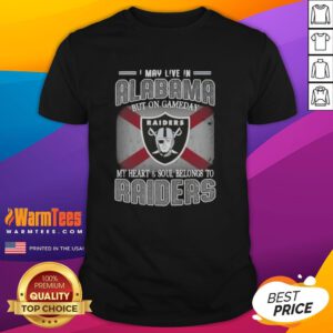 Premium I May Live In Alabama But On Gameday My Heart And Soul Belongs To Raiders T-Shirt for passionate fans.