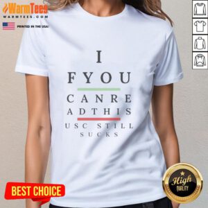 Premium 'If You Can Read This, USC Still Sucks' Ladies Tee in stylish design, perfect for proud fans and casual wear.