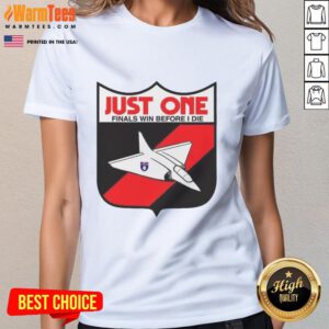 Alt Text: Premium Just One Finals Win Before I Die Ladies Tee in stylish design, perfect for passionate sports fans and women.
