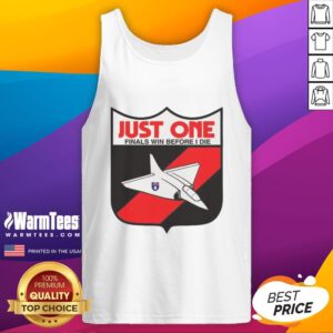 Premium Just One Finals Win Before I Die Tank Top - stylish sportswear for passionate fans celebrating victory.