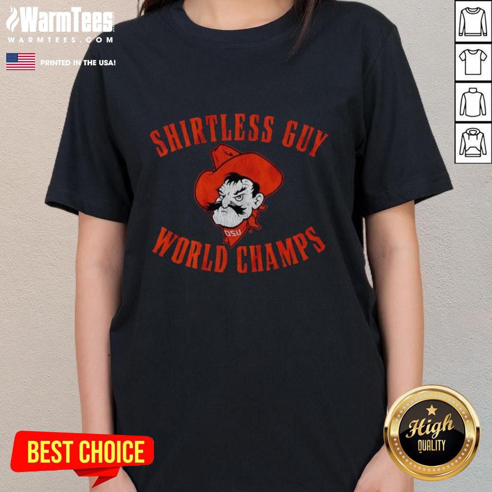 Shirtless guy wearing a Premium Oklahoma State Cowboys tee celebrating the world champs, showcasing team spirit.
