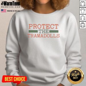 Premium Protect The Tramadolls Sweatshirt featuring stylish design and comfortable fit for fans of the Tramadolls.