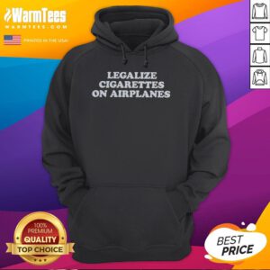 Cozy hoodie featuring 'Pretty Legalize Cigarettes On Airplanes' slogan, perfect for aviation and smoking enthusiasts.