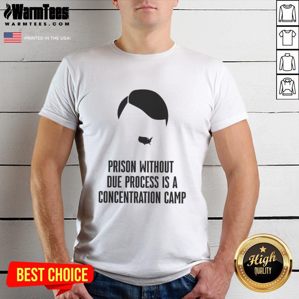Top Prison Without Due Process Is A Concentration Camp T-Shirt design featuring bold text and a striking graphic.