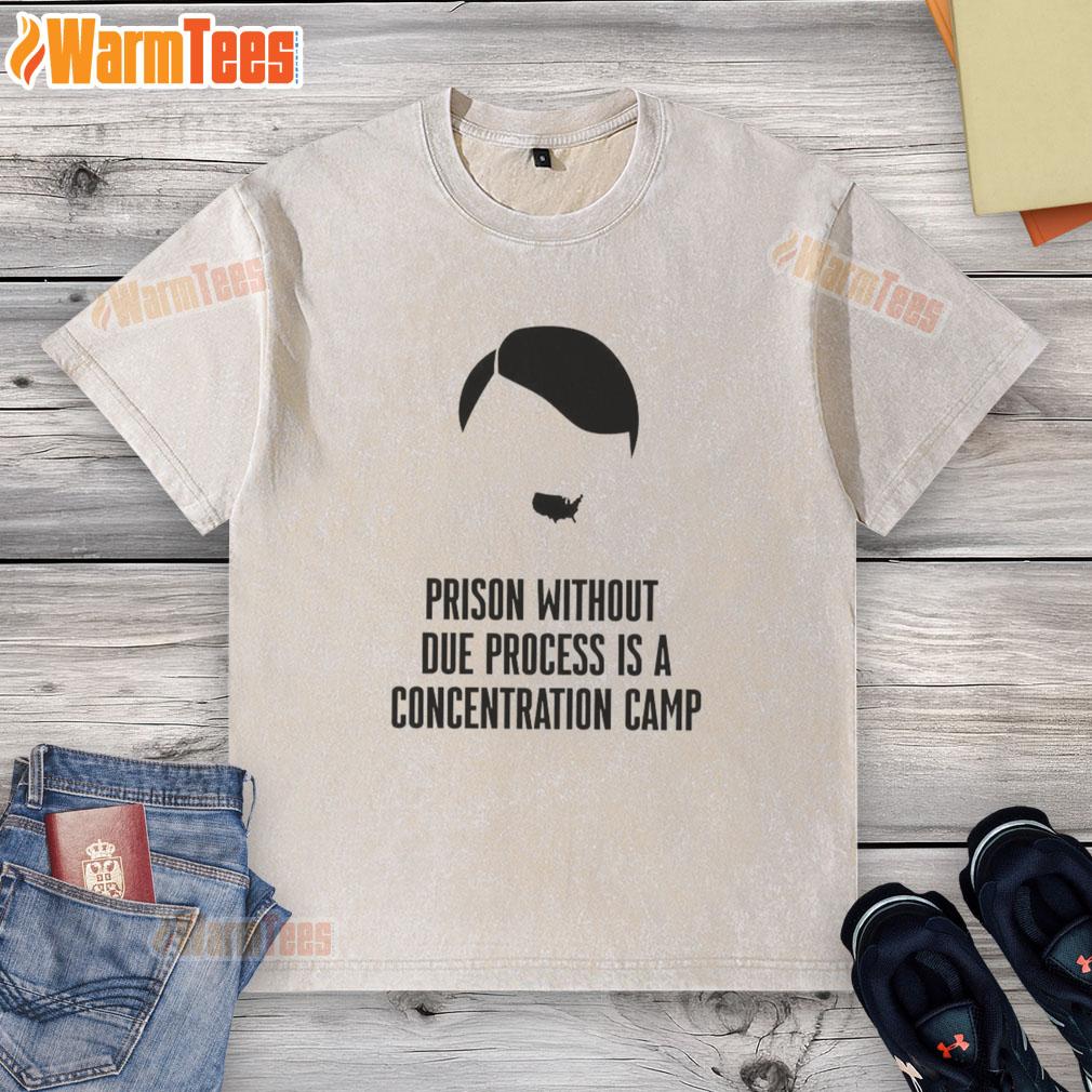Top prison without due process is a concentration camp washed t-shirt design featuring bold text and impactful graphics.
