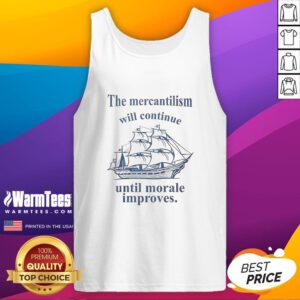 Stylish tank top featuring 'Mercantilism Will Continue Until Morale Improves' graphic, perfect for casual wear.