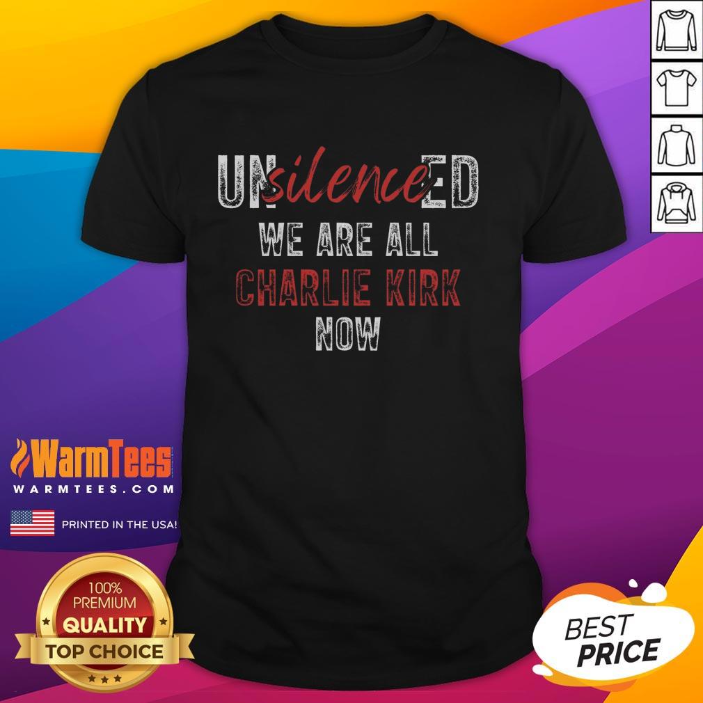 Alt Text: Top Unsilence We Are All Charlie Kirk Now T-Shirt featuring bold text design in a casual style for free speech advocates.