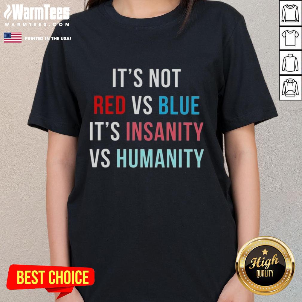 Awesome It's Not Red Vs Blue It's Insanity Vs Humanity Ladies Tee featuring a vibrant design perfect for fans.