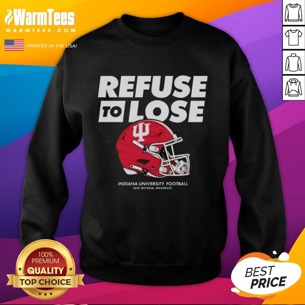 Alt Text: Good Indiana Hoosiers Football Refuse To Lose Helmet Sweatshirt showcasing team spirit in vibrant colors.