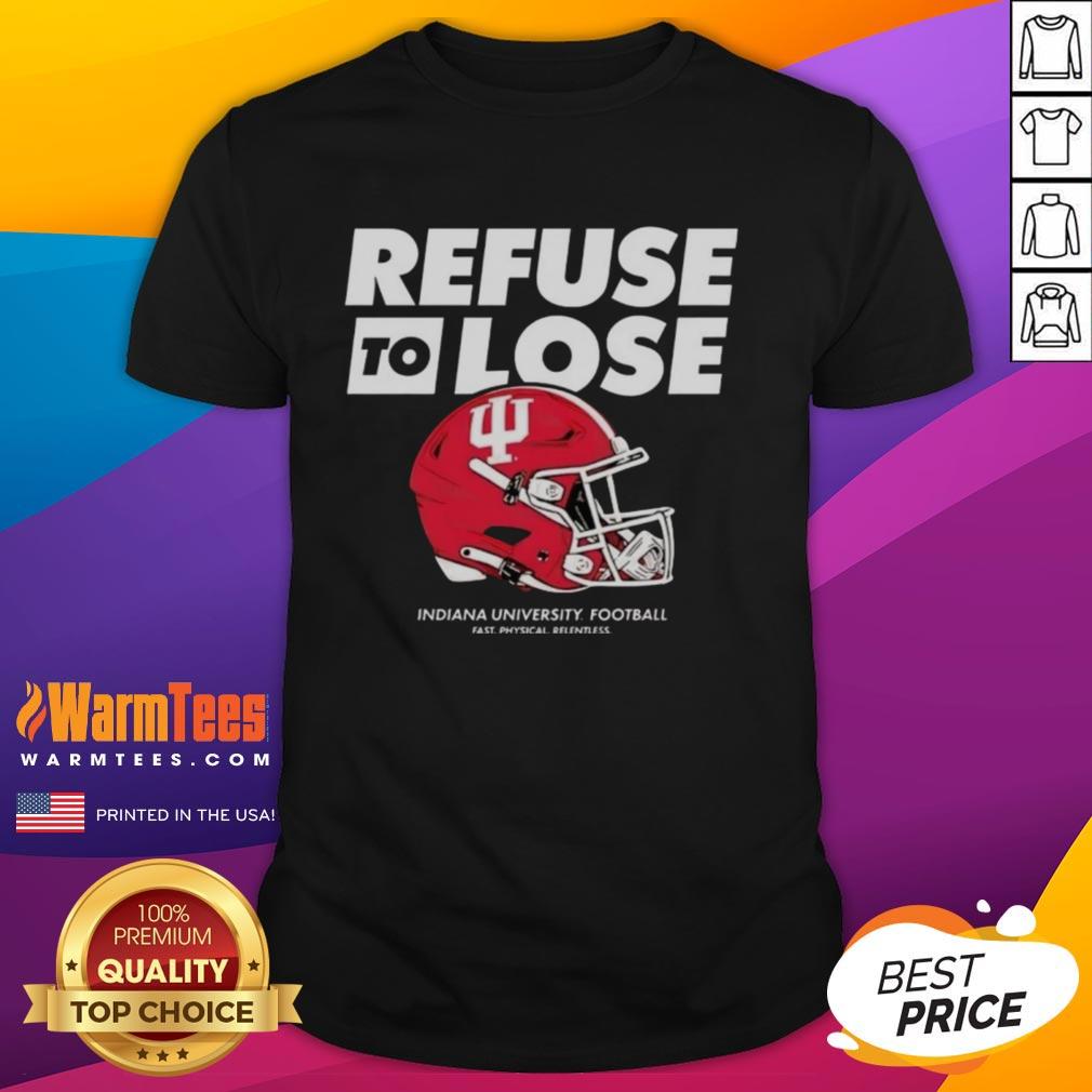 Good Indiana Hoosiers Football Refuse To Lose Helmet T-Shirt featuring bold graphics and team colors for passionate fans.