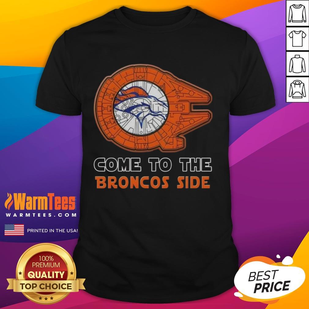 Happy Star Wars Come To The Denver Broncos Side T-Shirt featuring a fun design blending football and sci-fi themes.