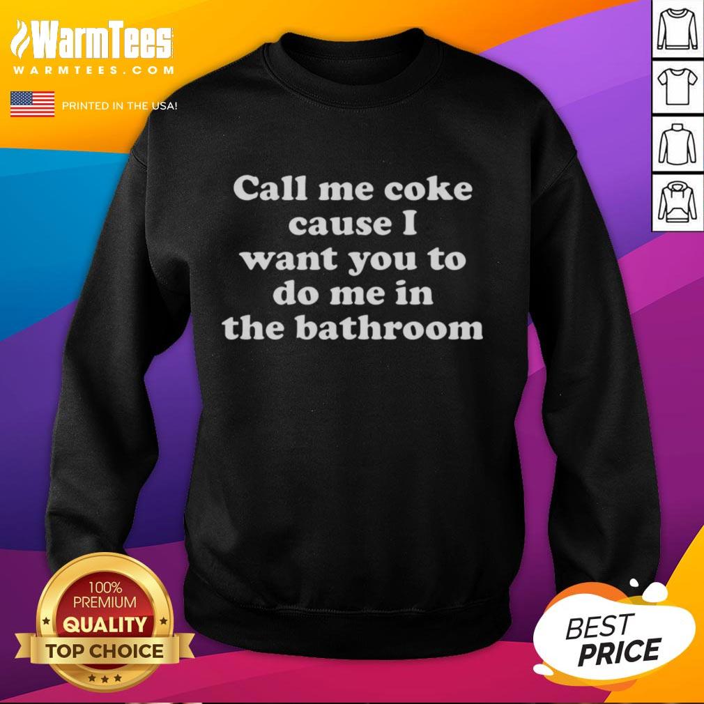 Funny meme sweatshirt featuring 'Call Me Coke' phrase, perfect for casual wear and humorous fashion lovers.
