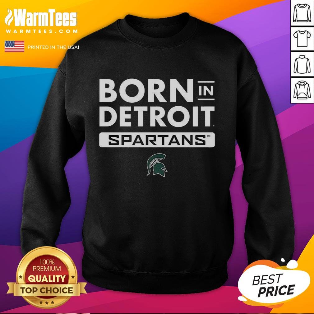 Alt Text: Official Born In Detroit Michigan State Spartans sweatshirt featuring green and white colors, perfect for fans.
