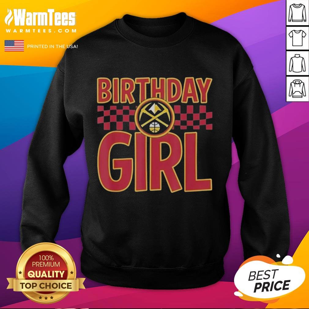 Alt Text: Official Denver Nuggets birthday girl sweatshirt featuring team colors and logo, perfect for celebrating a fan's special day.