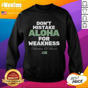 Official Don't Mistake Aloha For Weakness Sweatshirt in vibrant colors, showcasing a powerful design for casual wear.