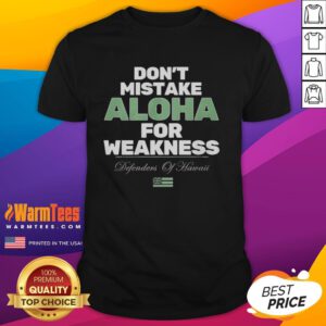 Official Don'T Mistake Aloha For Weakness T-Shirt featuring bold text design on a stylish tee for casual wear.