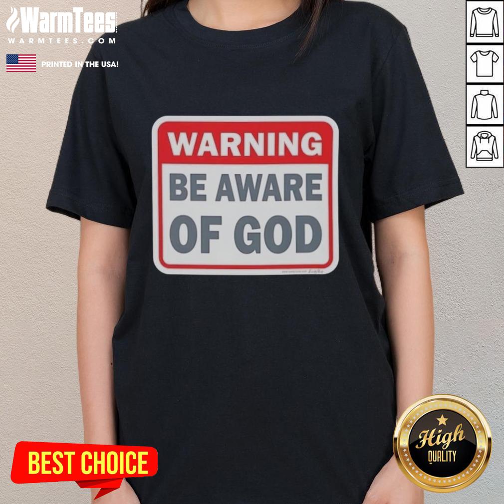 Official Warning: Be Aware of God Ladies Tee featuring a bold design and eye-catching text for a stylish statement.