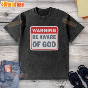 Official Warning: Be Aware of God washed T-shirt featuring a bold graphic design and soft fabric for casual wear.