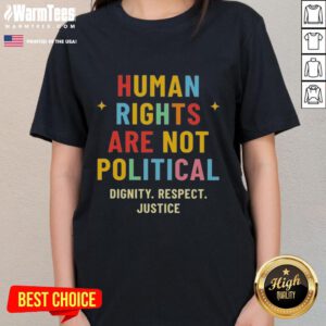 Pretty Human Rights Are Not Political Ladies Tee promoting dignity, respect, and justice for all. Stylish and meaningful design.