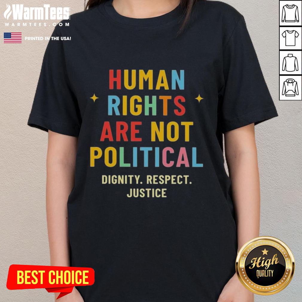 Pretty Human Rights Are Not Political Ladies Tee promoting dignity, respect, and justice for all. Stylish and meaningful design.