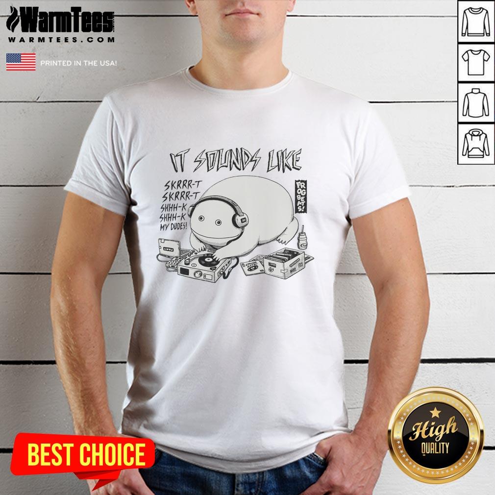 Alt Text: Awesome A Frogbeats It Sound Like Skrrr-T My Dudes T-Shirt featuring a fun frog graphic and vibrant colors.
