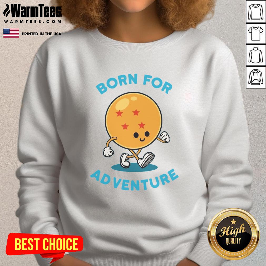 Alt Text: Awesome Born for Adventure Dragonball Sweatshirt featuring vibrant graphics and a cozy design for fans.