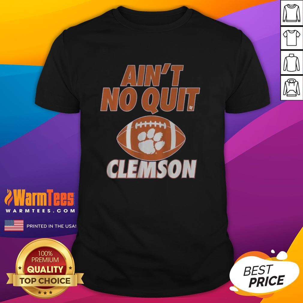 Alt Text: Awesome Clemson Football Ain't No Quit T-Shirt featuring bold graphics and vibrant colors for passionate fans.
