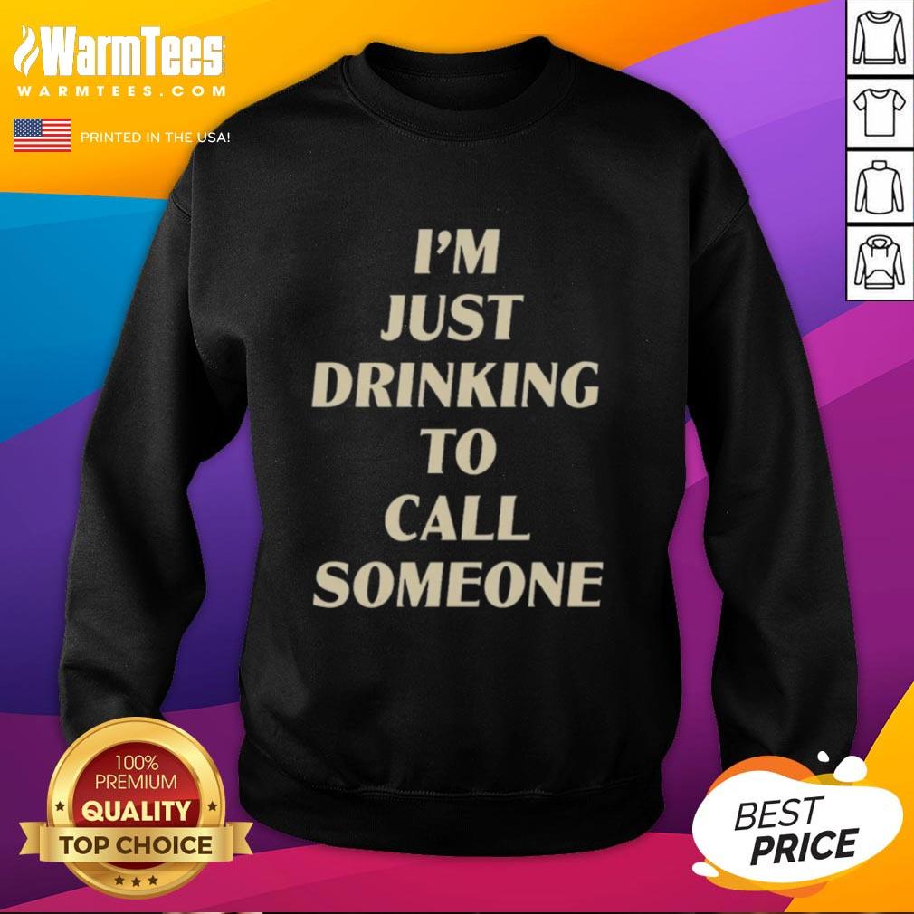 Awesome Drinking To Call Someone Sweatshirt featuring a fun graphic design and cozy fabric, perfect for casual wear.