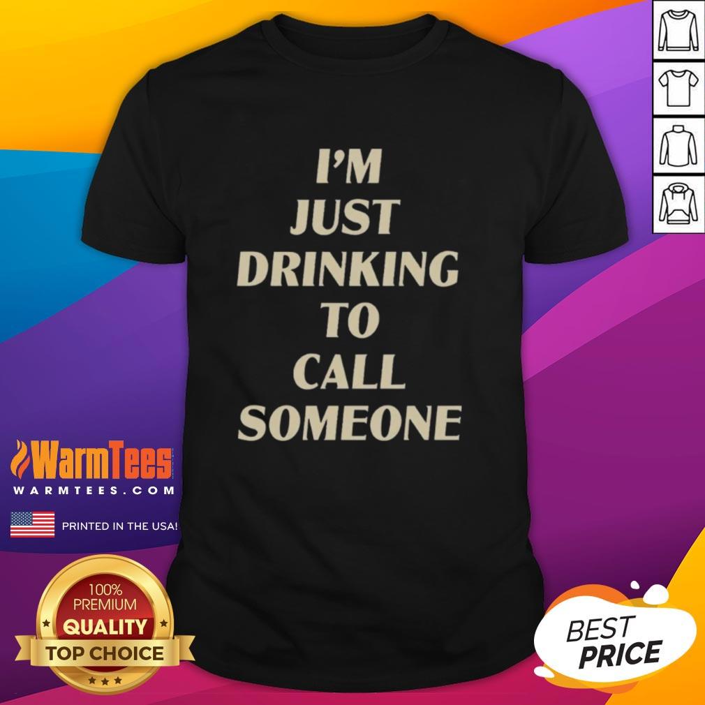 Awesome Drinking To Call Someone T-Shirt featuring a fun graphic design for casual wear and party enthusiasts.