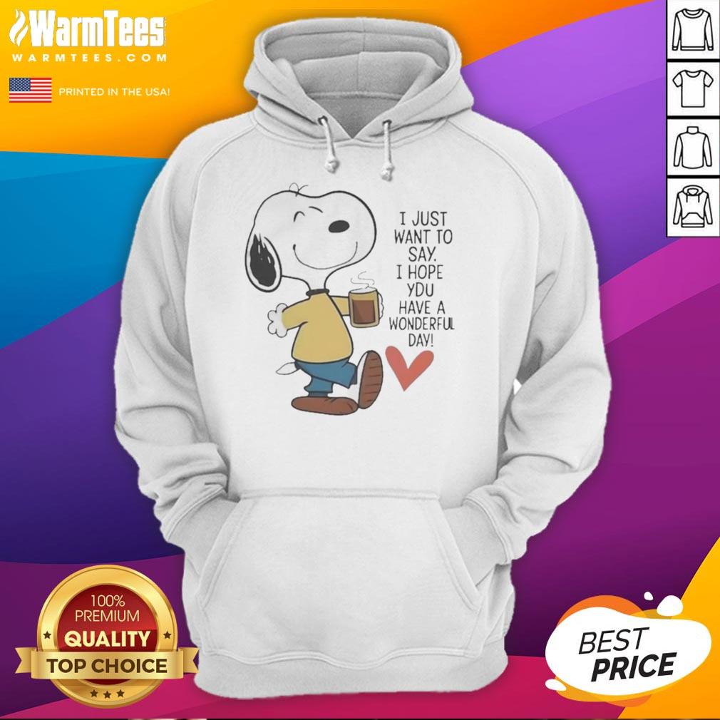 Awesome hoodie with 'I hope you have a wonderful day' message, perfect for spreading positivity and comfort.