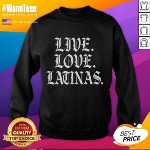 Awesome Live Love Latinas sweatshirt in gothic font, featuring a stylish design for trendy Latina fashion lovers.