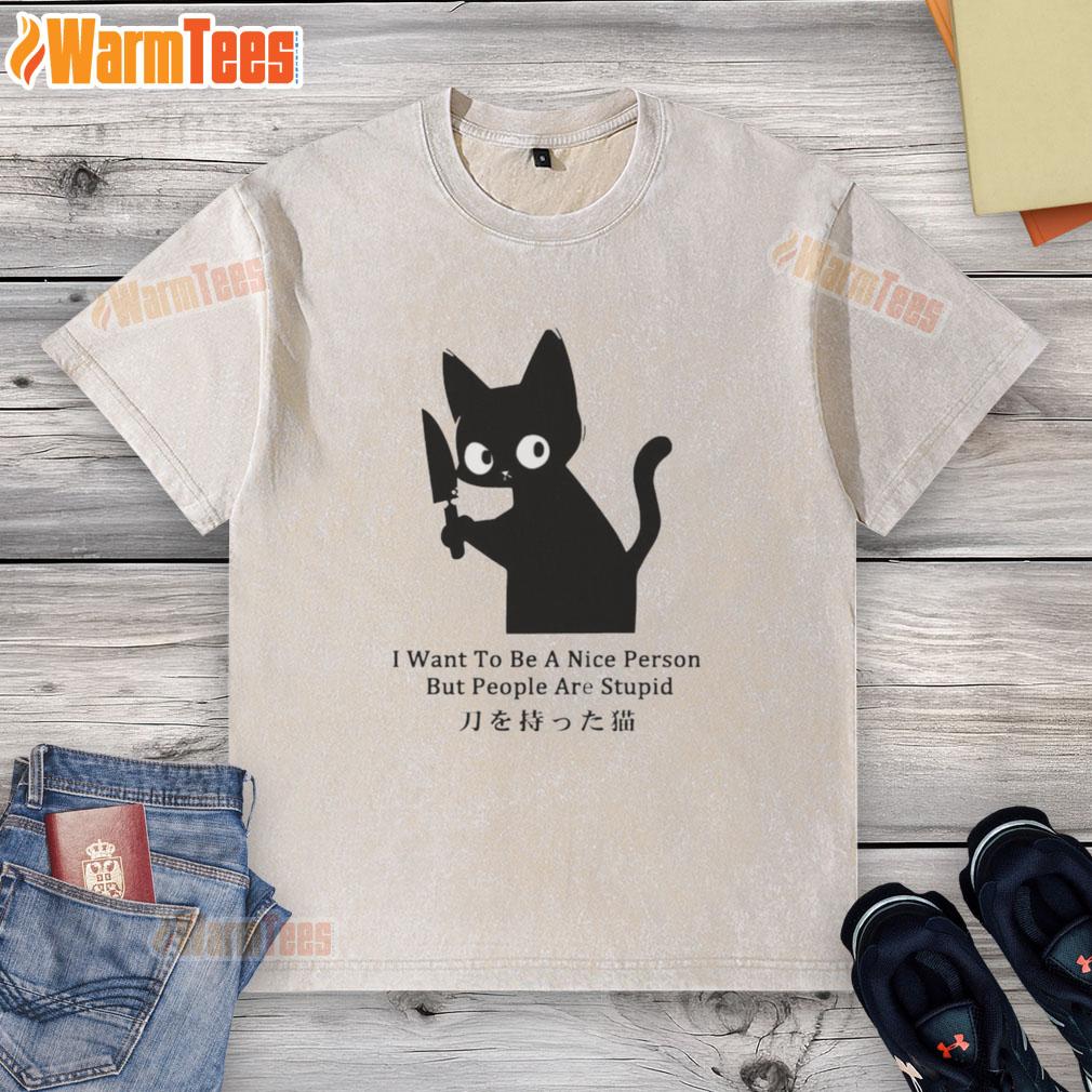 Funny cat on a washed t-shirt reading 'I want to be a nice person but people are stupid' for humorous apparel.