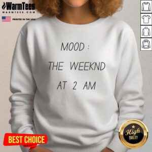 Funny Mood The Weekend at 2 AM sweatshirt featuring a playful design, perfect for late-night vibes and casual wear.