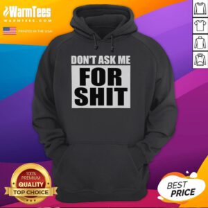 Good Don't Ask Me For Shit Hoodie featuring bold text design, perfect for casual wear and making a statement.