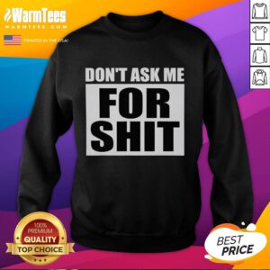 Good Don't Ask Me For Shit Sweatshirt in stylish black, featuring bold white text for a trendy, casual look.