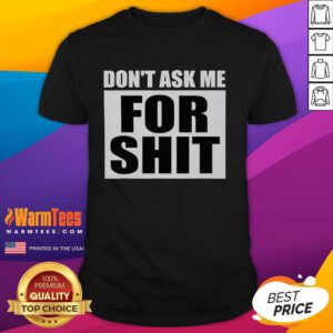 Alt Text: Good Don't Ask Me For Shit T-Shirt featuring bold text design on a casual black tee for a stylish statement.