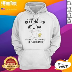 Alt Text: Good Snoopy and Woodstock hoodie with 'I don't call it getting old, I call it outliving the warranty' design.
